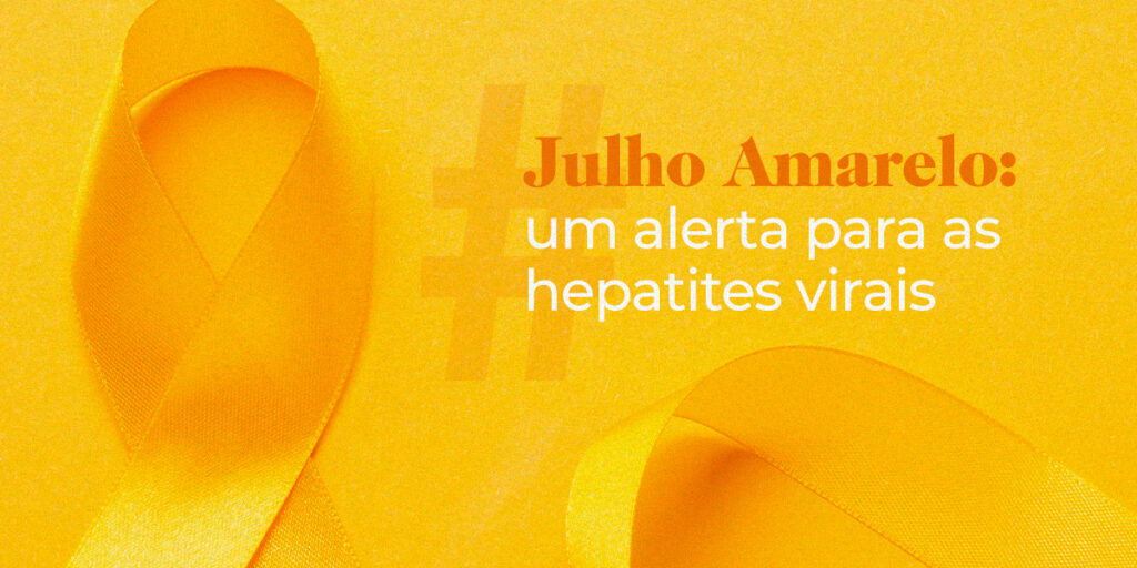 Julho Amarelo: um alerta para as hepatites virais