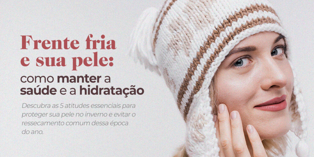 Durante o inverno, é comum perceber a pele mais ressecada, sensível e até mesmo com fissuras.