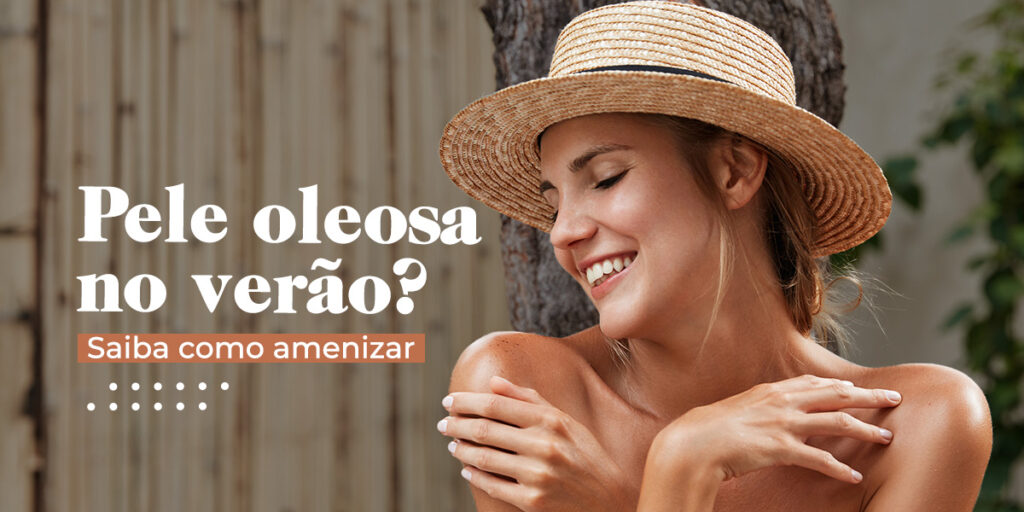 Pele oleosa no verão?