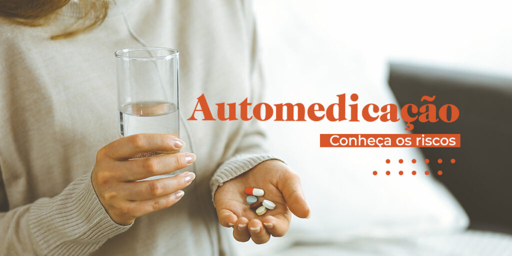 Automedicação: Conheça os riscos