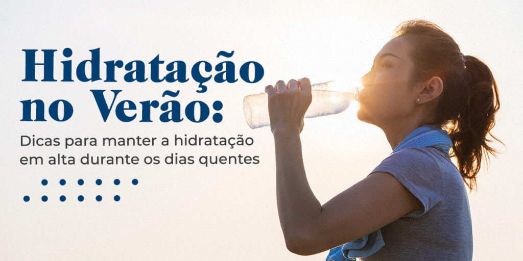 Hidratação no Verão: Dicas para Manter a Hidratação em Alta Durante os Dias Quentes