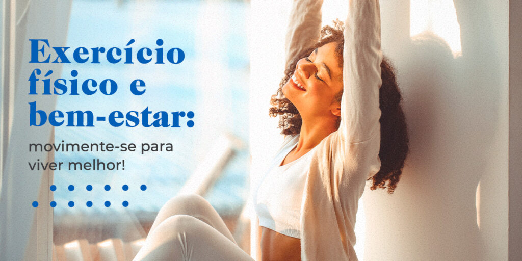 Exercício físico e bem-estar: movimente-se para viver melhor!