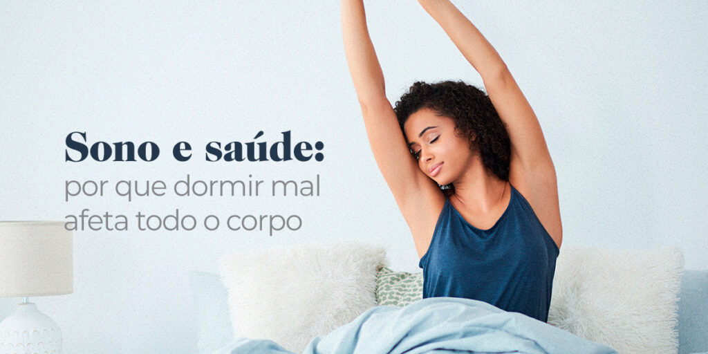 Sono e saúde: por que dormir mal afeta todo o corpo